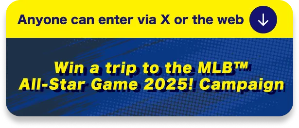 Anyone can enter via X or the web Win a trip to the MLB™ All-Star Game 2025! Campaign